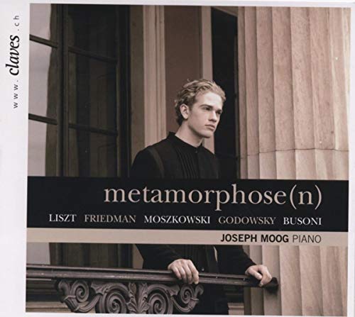 Moog , Joseph - Metamorphose(n): Liszt Friedman Moszkowski Godowsky Busoni