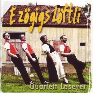 Quartett Laseyer - E zögigs Löftli