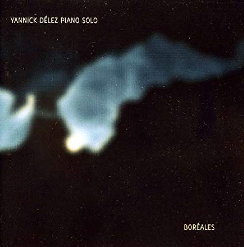 Yannick Delez Piano Solo - Boreales