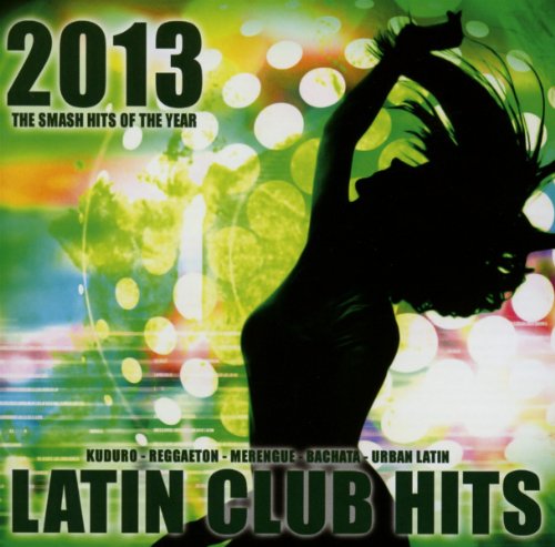 Various - Latin Club Hits 2013