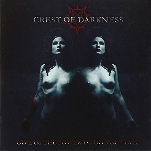 Crest Of Darkness - Give Us The Power To Do Your Evil