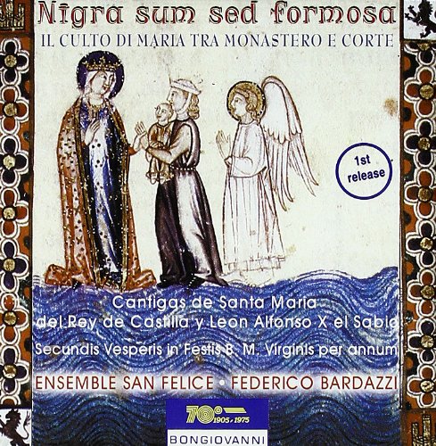 Ensemble San Felice & Bardazzi , Federico - Nigra Sum Sed Formosa: Il Culto Di Maria Tra Monastero E Corte