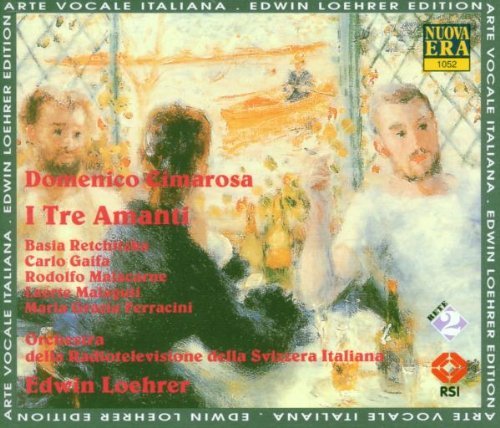 Cimarosa , Domenico - I Tre Amanti (Retchitzka, Gaifa, Malacarne, Malaguti, Ferracini, Loehrer)