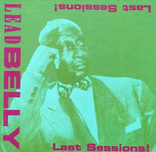 Lead Belly - Last Sessions!