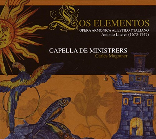 Capella De Ministrers & Magraner , Carles - Los Elementos: Opera Armonica Al Estilo Ytaliano Antonio Literes