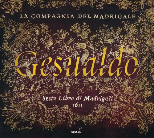 La Compagnia Del Madrigale - Gesualdo: Sesto Libro di Madrigali 1611