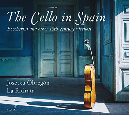 Obregon , Josetxu & La Ritirata - The Cello In Spain - Boccherini And Other 18th Century Virtuosi