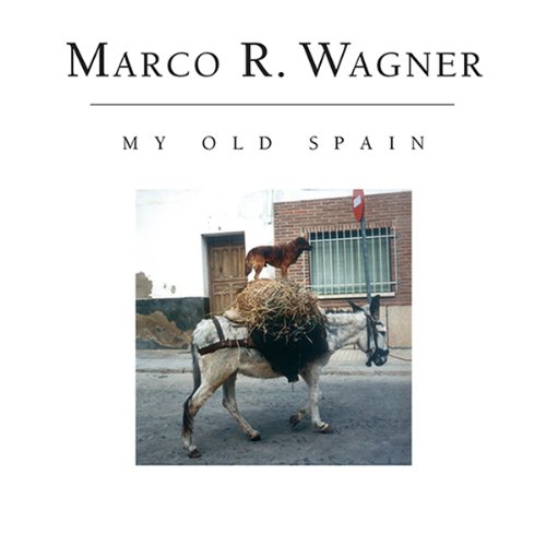 Wagner , Marco R. - My Old Spain