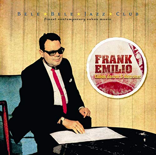 Emilio , Frank - Cuban Danzas & Danzone (Bele Bele Jazz Club)