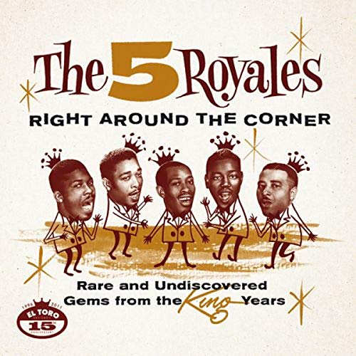 5 Royals , The - Right Around the Corner - Rare and Undiscovered Gems from the King Years