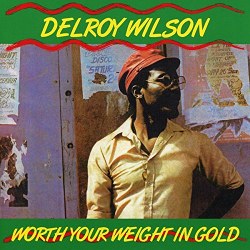 Delroy Wilson - Worth Your Weight in Gold