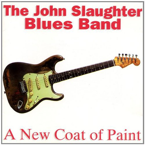 John Slaughter Blues Band , The - A New Coat of Paint