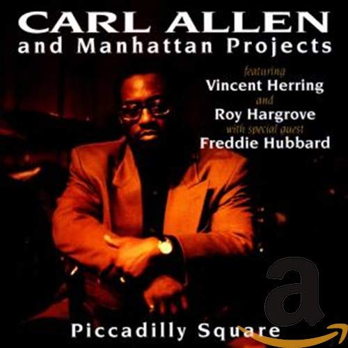 Allen , Carl - Piccadilly Square (Feat. Vincent Herring, Roy Hargrove & Freddie Hubbard)