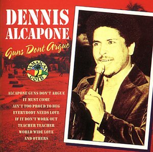 Alcapone , Dennis - Guns don't Argue