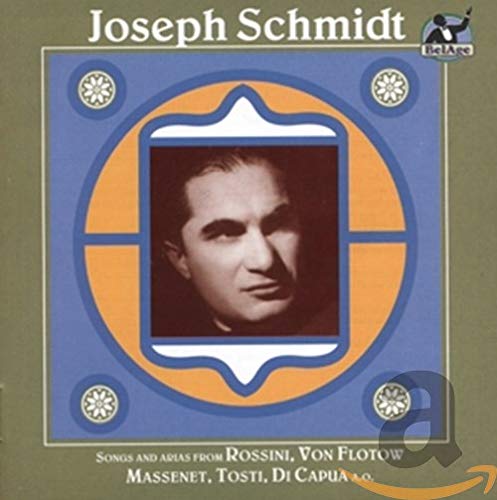 Schmidt , Joseph - Songs And Arias From Rossini, Von Flotow, Massenet, Tosti, Di Capua a.o.