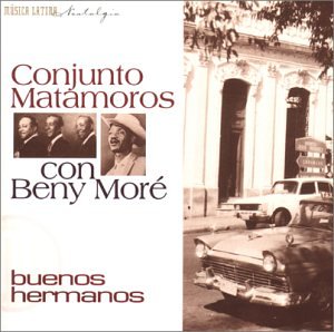 Conjunto Matamoros con More , Beny - Buenos Hermanos