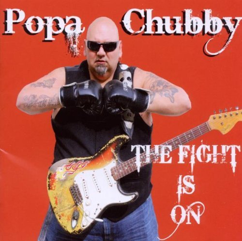 Popa Chubby - The Fight Is on