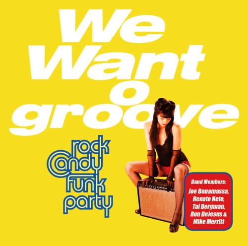 Rock Candy Funk Party - We Want Groove