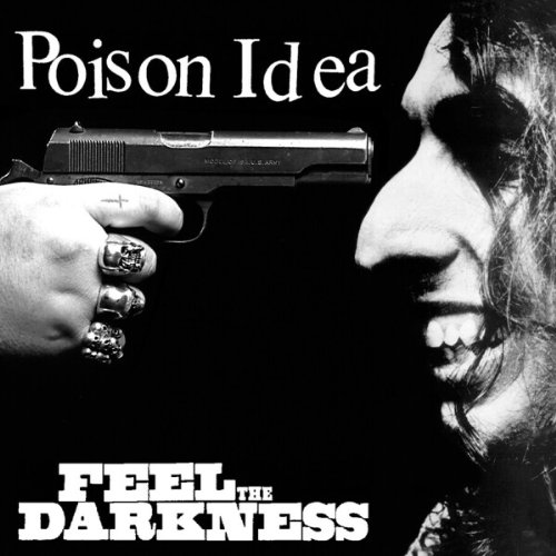 Poison Idea - Feel the Darkness