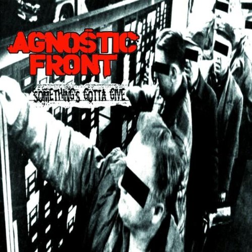 Agnostic Front - Something'S Gotta Give