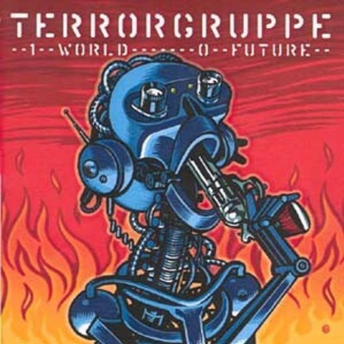 Terrorgruppe - 1 World-0 Future