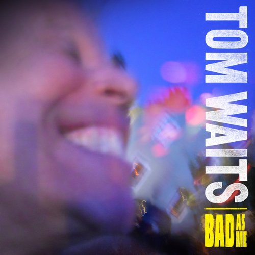 Waits , Tom - Bad As Me (Limited Edition)