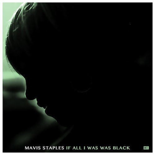 Mavis Staples - If All I Was Was Black [Vinyl LP]