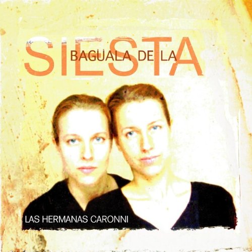 Hermanas Caronni , Las - Baguala de la siesta