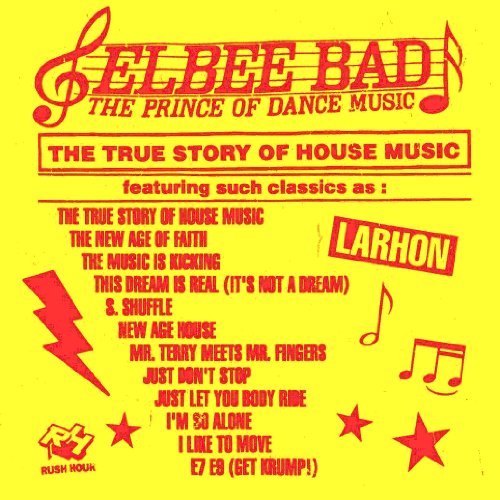 Elbee Bad - The True Story Of House Music