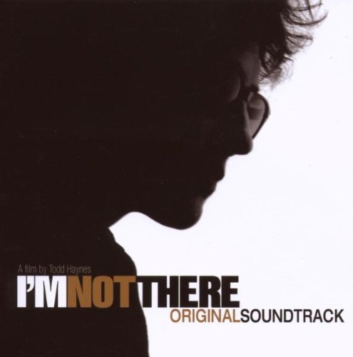 I'M Not There (Motion Picture Soundtrack) - I'm Not There (Music from the Motion-Bob Dylan)