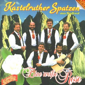 Kastelruther Spatzen - Eine weiße Rose