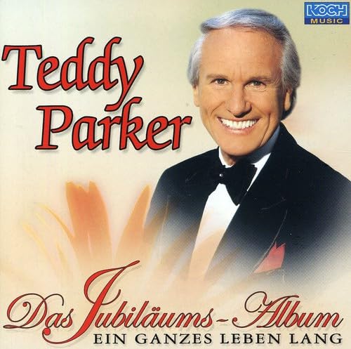 Parker , Teddy - Das Jubiläums-Album - Ein ganzes Leben lang