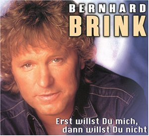 Brink , Bernhard - Erst willst du mich, dann willst du nicht (Maxi)