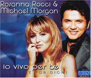 Rocci , Rosanna & Morgan , Michael - Io Vivo Per Te (Maxi)