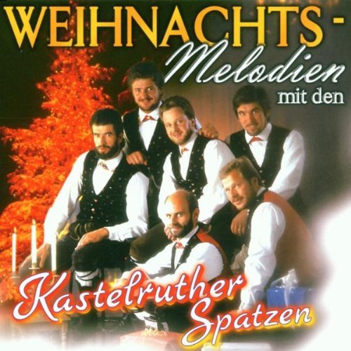 Kastelruther Spatzen - Weihnachts-Melodien mit Den Kastelruther Spatzen