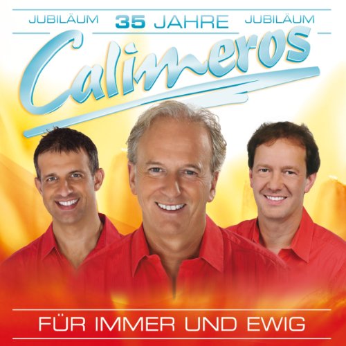 Calimeros - Für Immer und Ewig (zum 35 Jahr Jubiläum das neue Hitalbum der erfolgreichsten Schlagerband der Schweiz)