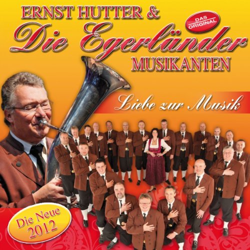 Ernst und die Egerländer Musikanten Hutter - Liebe zur Musik (das erfolgreichste Blasorchester der Welt)