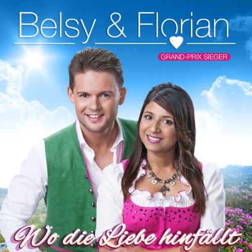 Belsy & Florian - Belsy & Florian - Wo die Liebe hinfällt - Die neue CD 2013