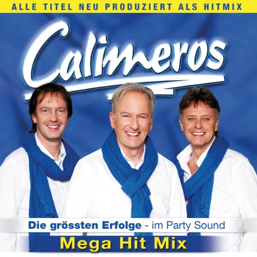 Calimers - Calimeros - Die größten Erfolge im Party-Sound - Mega Hit Mix - Die neue CD 2013