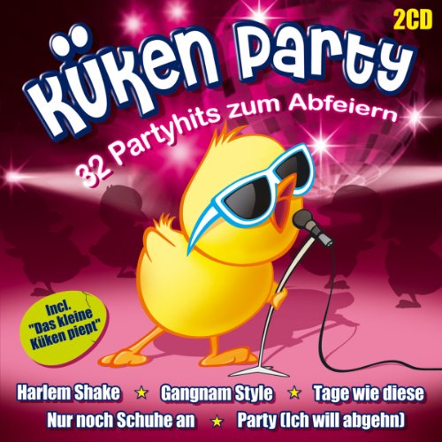 Various - Küken Party; 32 Partyhits zum Abfeiern; incl. Das kleine Küken piept; Il Pulcino Pio; Harlem Shake; Gangnam Style; Tage wie diese; Nur noch Schuhe an; Schatzi schenk mir ein Foto; Brenna tuats guat; I