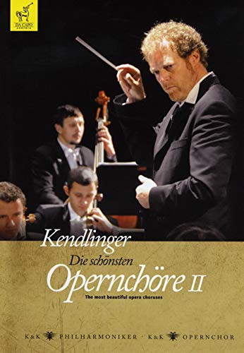 Kendlinger , Matthias Georg & K&K Philharmoniker - Die schönsten Opernchöre II (Kendlinger, K&K Philharmoniker & Opernchor)