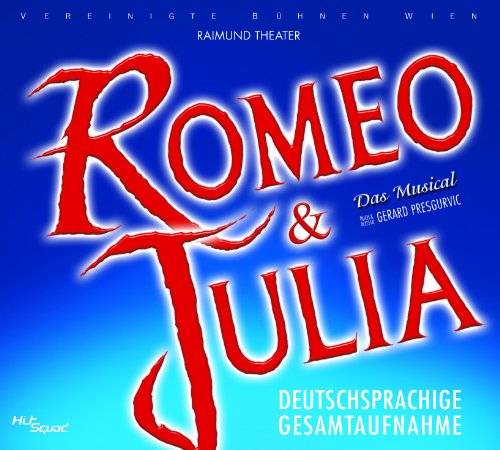 Raimund Theater Ensemble - Romeo & Julia (Deutschsprachige Gesamtaufnahme)