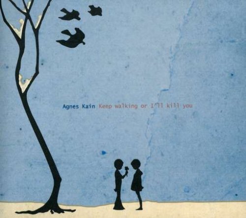 Kain , Agnes - Keep Walking Or I Ll Kill You