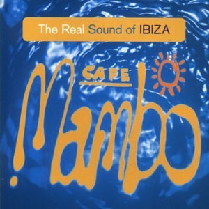 Sampler - Cafe Mambo: The Real Sound Of Ibiza