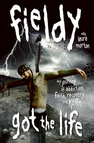  - Got the Life: My Journey of Addiction, Faith, Recovery, and Korn