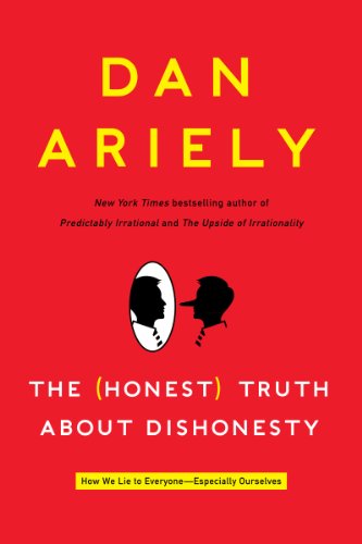  - The Honest Truth About Dishonesty: How We Lie to Everyone--Especially Ourselves