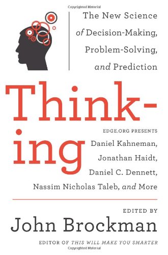  - Thinking: The New Science of Decision-Making, Problem-Solving, and Prediction