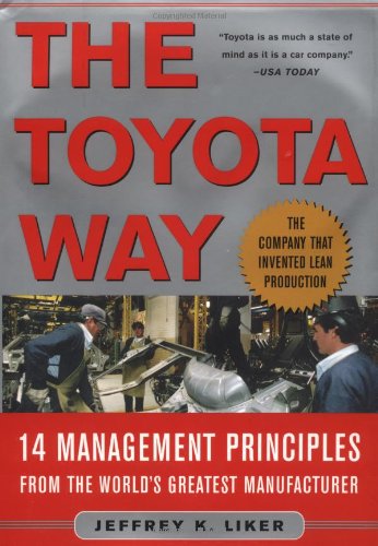  - The Toyota Way: Fourteen Management Principles from the World's Greatest Manufacturer