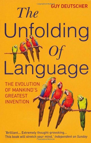  - The Unfolding of Language: The Evolution of Mankind`s greatest Invention