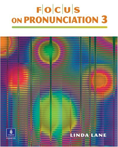  - Focus on Pronunciation 3, High-Intermediate - Advanced